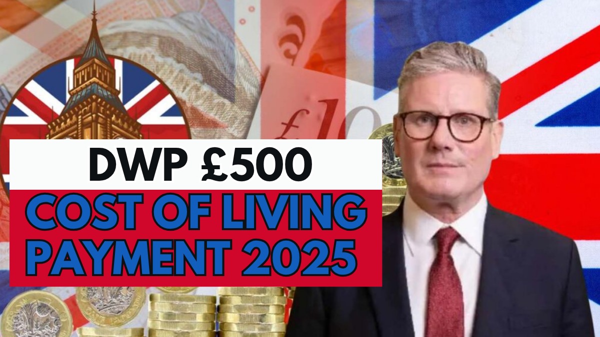 DWP £500 Cost-of-Living Eligibility, Payments & Other Details
